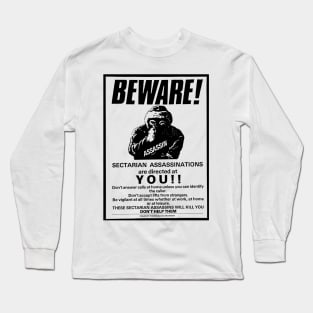 Beware! Sectarian Assassinations Are Directed At YOU / Irish History Long Sleeve T-Shirt